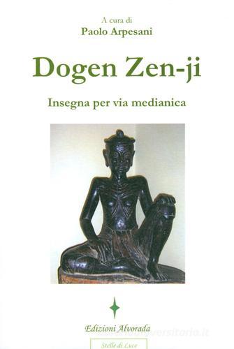 Dogen Zen-ji insegna per via medianica edito da Alvorada