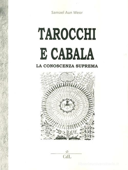 Tarocchi e cabala. La conoscenza suprema. Tarot y kabala di Samael Aun Weor edito da Cerchio della Luna
