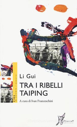 Tra i ribelli Taiping di Li Gui edito da O Barra O Edizioni