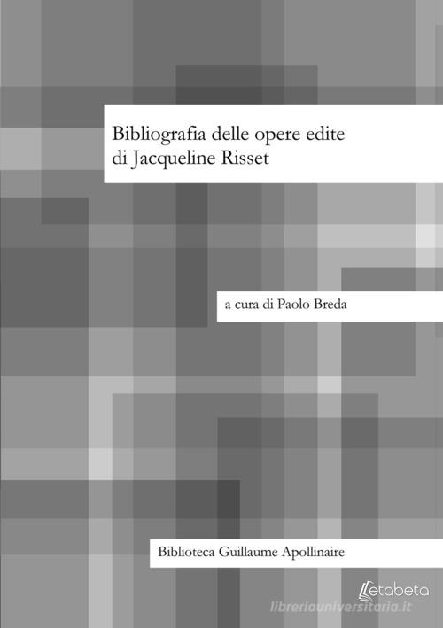 Bibliografia delle opere edite di Jacqueline Risset di Paolo Breda edito da EBS Print