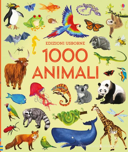 1000 animali. Ediz. a colori di Jessica Greenwell edito da Usborne