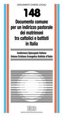 Documento comune per un indirizzo pastorale dei matrimoni tra cattolici e battisti in Italia edito da EDB