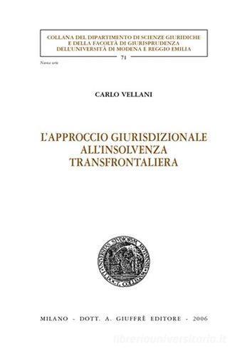 L' approccio giurisdizionale all'insolvenza transfrontaliera di Carlo Vellani edito da Giuffrè