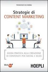 Strategie di content marketing. Guida pratica alla creazione di contenuti per social e blog di Francesco De Nobili edito da Hoepli