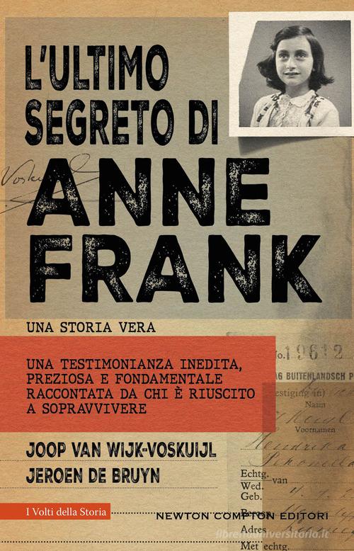 L' ultimo segreto di Anne Frank di Joop Van Wijk-Voskuijl, Jeroen De Bruyn edito da Newton Compton Editori
