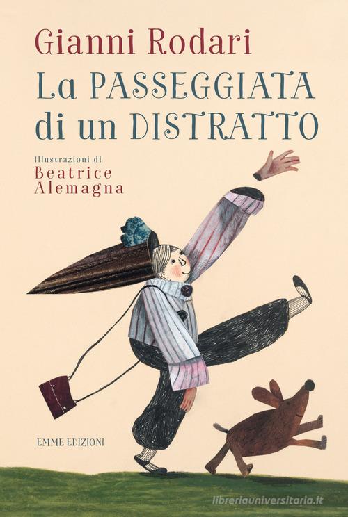 La passeggiata di un distratto. Ediz. a colori di Gianni Rodari edito da Emme Edizioni