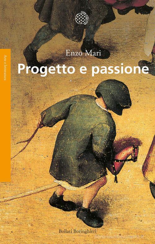 Progetto e passione di Enzo Mari edito da Bollati Boringhieri