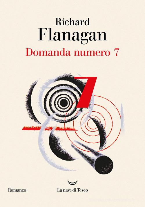 Libro Domanda numero 7 di Richard Flanagan Oceani di La nave di Teseo