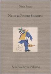 Notte al pronto soccorso di Nino Russo edito da Sellerio Editore Palermo