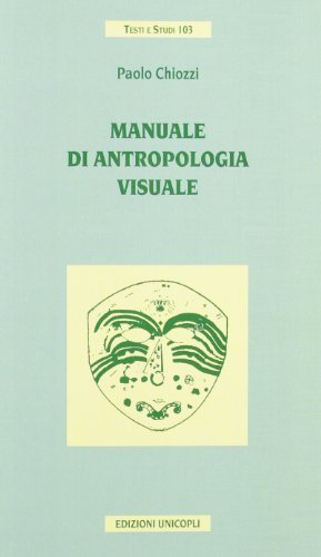 Manuale di antropologia visuale di Paolo Chiozzi edito da Unicopli