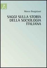 Saggi sulla storia della sociologia italiana di Marco Burgalassi edito da Aracne