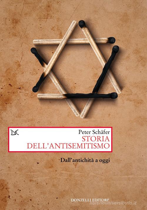 Storia dell'antisemitismo. Dall'antichità a oggi di Peter Schäfer edito da Donzelli