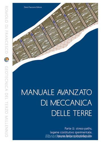 Manuale avanzato di meccanica delle terre vol.2 di Romolo Di Francesco edito da Flaccovio Dario