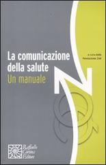 La comunicazione della salute. Un manuale edito da Raffaello Cortina Editore