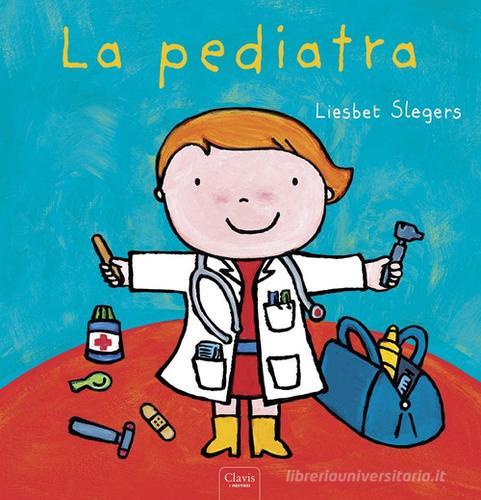 La pediatra. Ediz. illustrata di Liesbet Slegers edito da Clavis