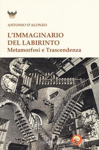L'immaginario del labirinto. Metamorfosi e trascendenza di Antonio D'Alonzo edito da Tipheret