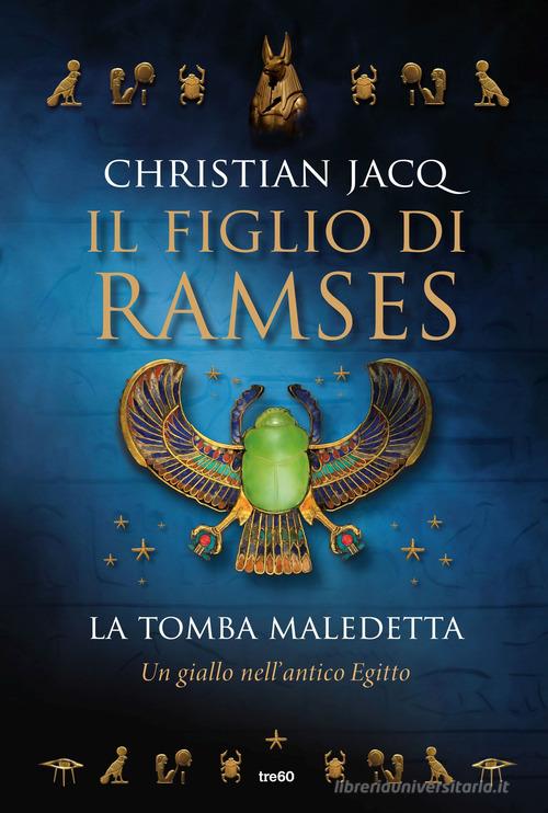 La tomba maledetta. Il figlio di Ramses di Christian Jacq edito da TRE60