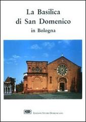 La basilica di S. Domenico in Bologna di Venturino Alce edito da ESD-Edizioni Studio Domenicano