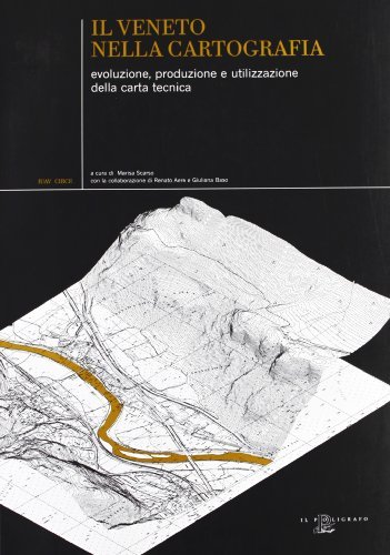 Il Veneto nella cartografia. Evoluzione, produzione e utilizzazione della carta tecnica edito da Il Poligrafo