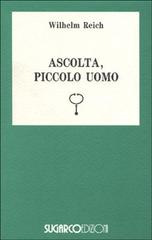 Ascolta, piccolo uomo di Wilhelm Reich edito da SugarCo