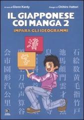 Il giapponese coi manga. Impara gli ideogrammi vol.2 di Glenn Kardy, Chihiro Hattori edito da Kappa Edizioni