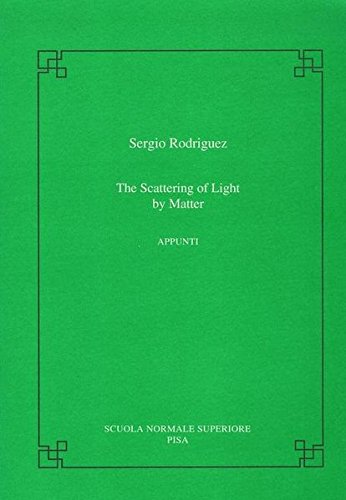 The scattering of light by matter di Sergio Rodríguez edito da Scuola Normale Superiore