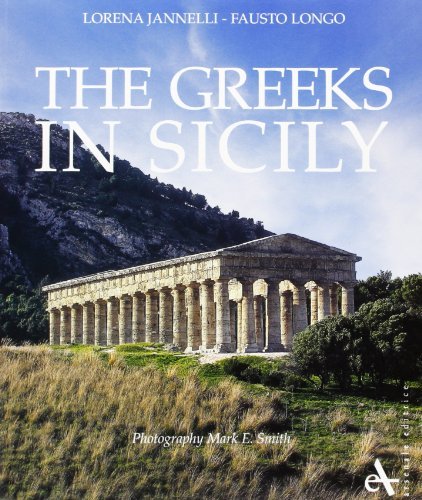 The greeks in Sicily. Ediz. illustrata di Fausto Longo, Lorena Jannelli edito da Arsenale