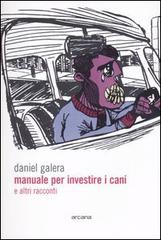 Manuale per investire i cani e altri racconti di Daniel Galera edito da Arcana