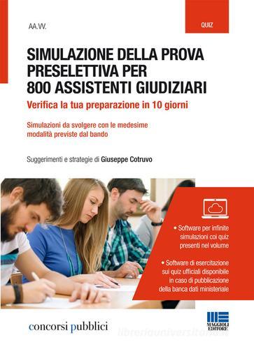 Simulazione della prova preselettiva per 800 assistenti giudiziari edito da Maggioli Editore