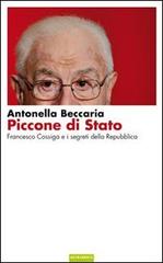 Piccone di stato. Francesco Cossiga e i segreti della Repubblica di Antonella Beccaria edito da Nutrimenti