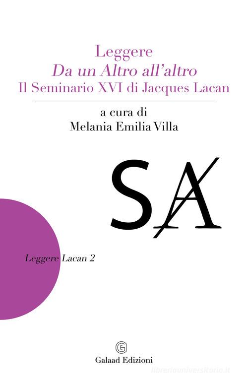 Leggere «Da un altro all'altro». Il Seminario XVI di Jacques Lacan edito da Galaad Edizioni