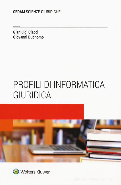 Profili di informatica giuridica di Gianluigi Ciacci, Giovanni Buonomo edito da CEDAM
