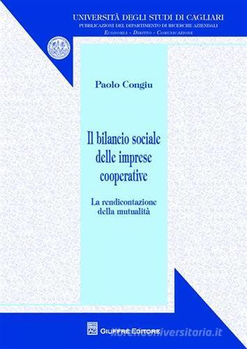 Il bilancio sociale delle imprese cooperative. La rendicontazione della mutualità di Paolo Congiu edito da Giuffrè