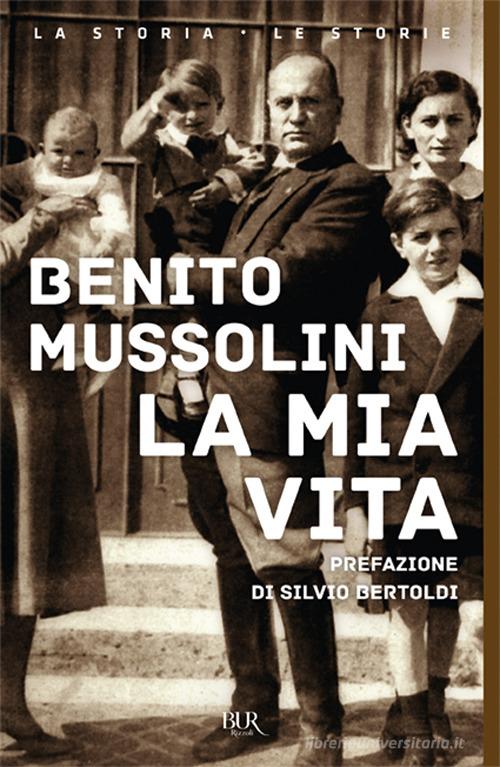 La mia vita di Benito Mussolini edito da Rizzoli