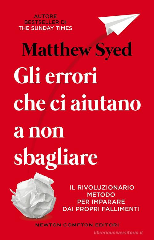 Gli errori che ci aiutano a non sbagliare di Matthew Syed edito da Newton Compton Editori