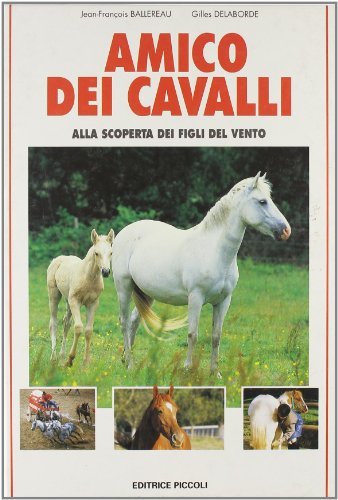 Amico dei cavalli di Jean-François Ballereau, Gilles Delaborde edito da Piccoli