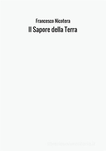 Il sapore della terra di Francesco Nicotera edito da StreetLib