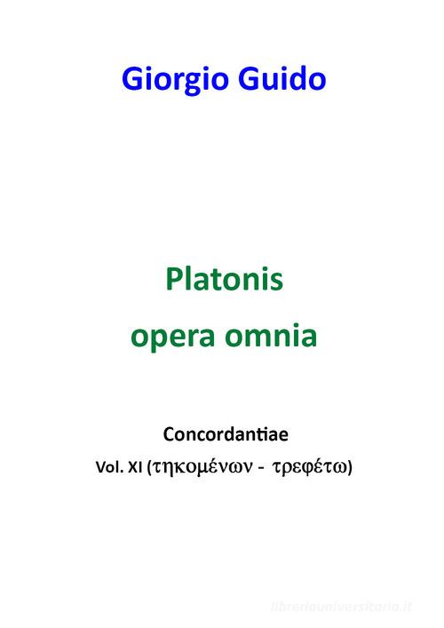 Platonis opera omnia. Concordantiae vol.11 di Giorgio Guido edito da Youcanprint