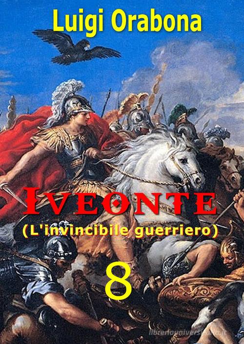 Iveonte vol.8 di Luigi Orabona edito da Youcanprint