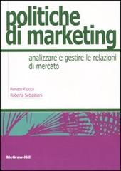 Politiche di marketing di Renato Fiocca, Roberta Sebastiani edito da McGraw-Hill Education