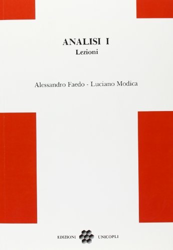 Analisi 1. Lezioni di Alessandro Faedo, Luciano Modica edito da Unicopli