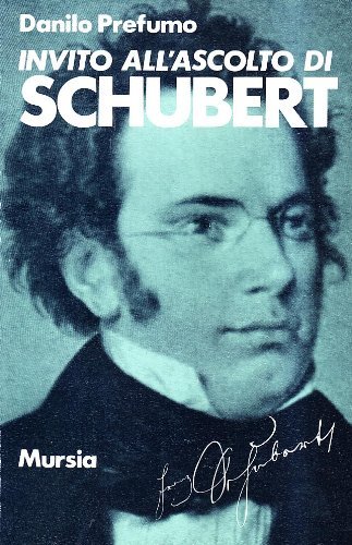 Invito all'ascolto di Schubert di Danilo Prefumo edito da Ugo Mursia Editore