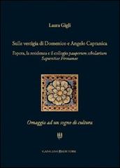 Sulle vestigia di Domenico e Angelo Capranica. L'opera, la residenza e il collegio pauperum scholarium sapientiae firmanae. Omaggio ad un sogno di cultura di Laura Gigli edito da Gangemi Editore