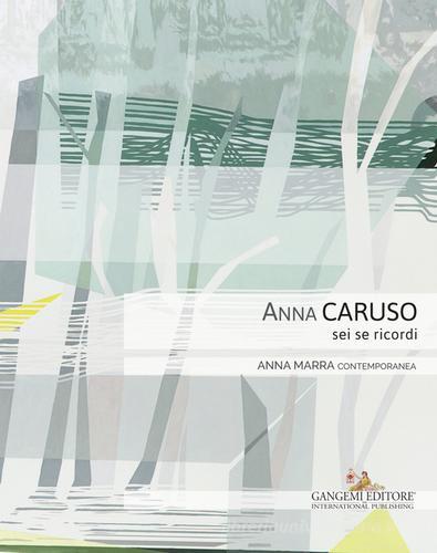 Anna Caruso. Sei se ricordi. Ediz. illustrata edito da Gangemi Editore