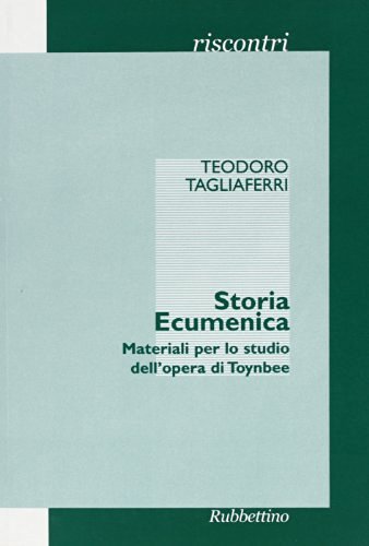 Storia ecumenica. Materiali per lo studio dell'opera di Toynbee di Teodoro Tagliaferri edito da Rubbettino