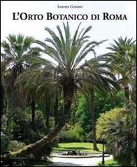 L' orto botanico di Roma di Loretta Gratani edito da Palombi Editori