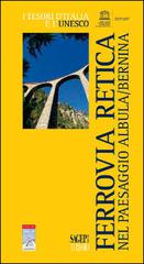 La Ferrovia Retica nel paesaggio Albula/Bernina edito da SAGEP