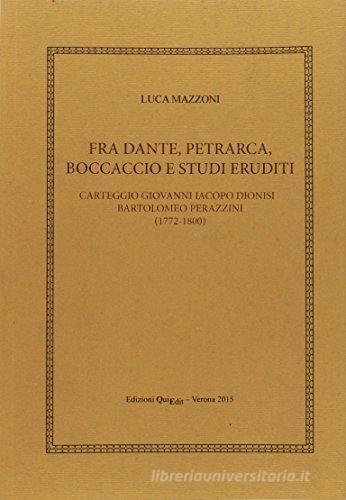 Fra Dante, Petrarca, Boccaccio e studi eruditi di Luca Mazzoni edito da QuiEdit