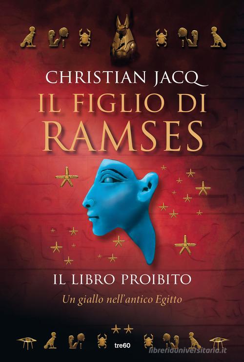 Il libro proibito. Il figlio di Ramses di Christian Jacq edito da TRE60