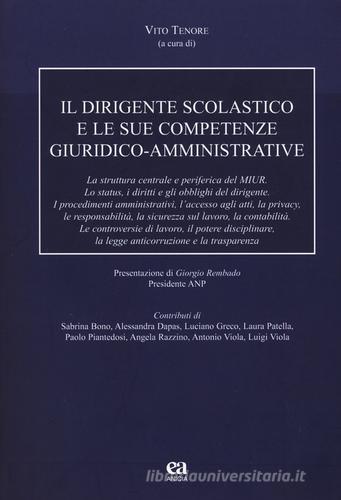 Il dirigente scolastico e le sue competenze giuridico-amministrative. Nuova ediz. edito da Anicia (Roma)